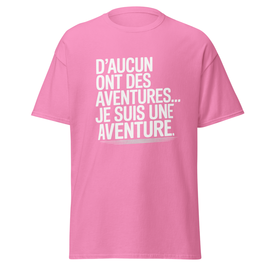 T-shirt unisexe MerciSidi avec le message "D'aucun ont des aventures, je suis une aventure" en front, style classique.