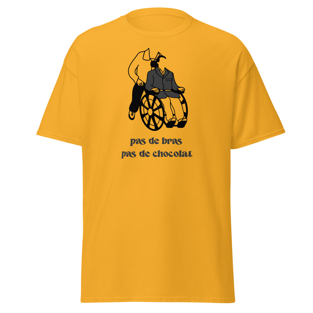 T-shirt unisexe MerciSidi "Pas de bras, pas de chocolat" en or, style classique avec message humoristique visible à l'avant.