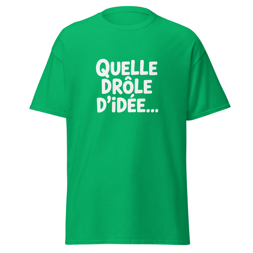 T-shirt unisexe MerciSidi "Quelle drôle d'idée..." avec impression sur le devant, couleur vert irlandais, style classique.